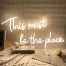 This must Be the place Neon Sign