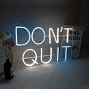 DON'T QUIT Neon Sign
